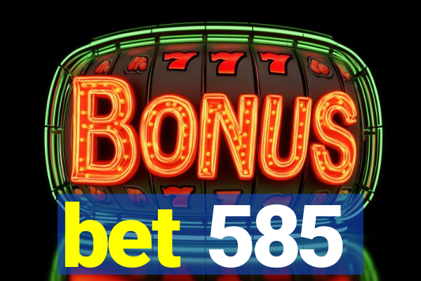 bet 585